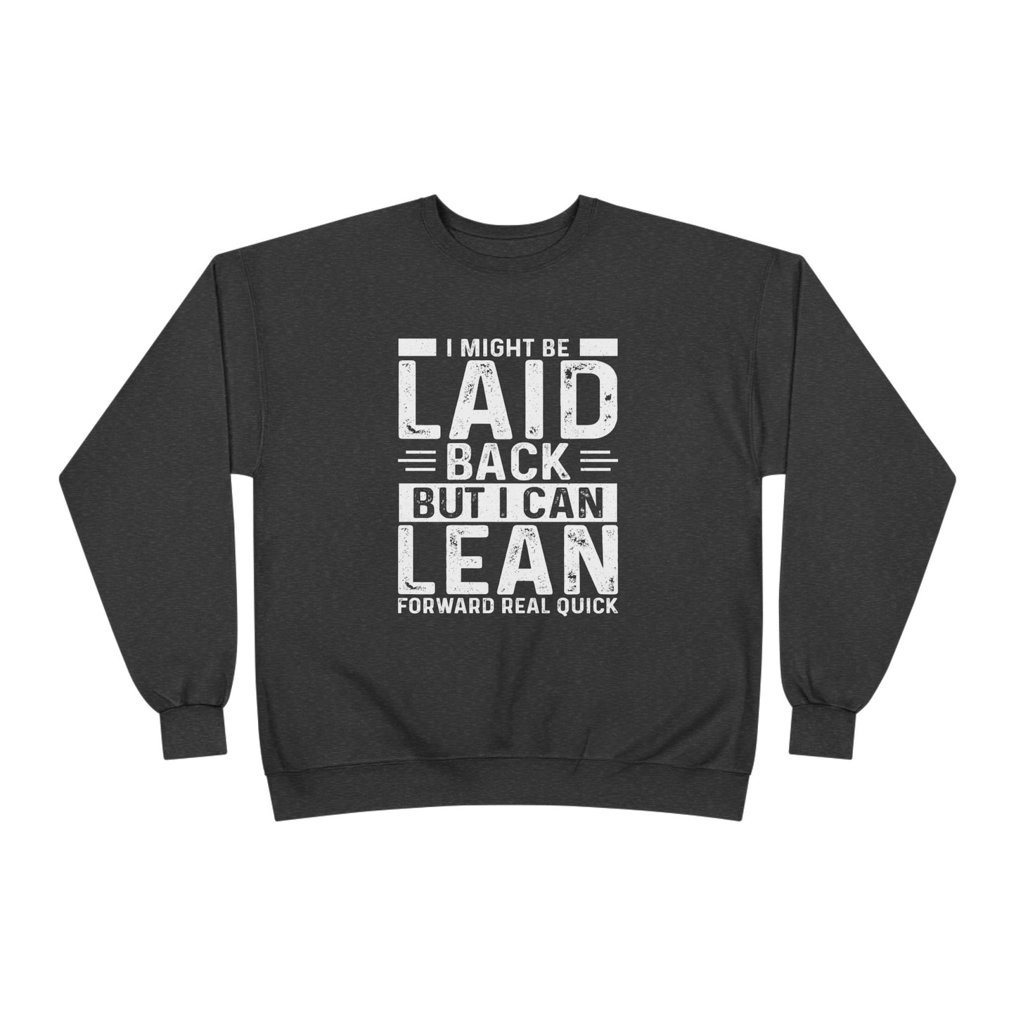 Laid Back But I Can Lean Sweatshirt