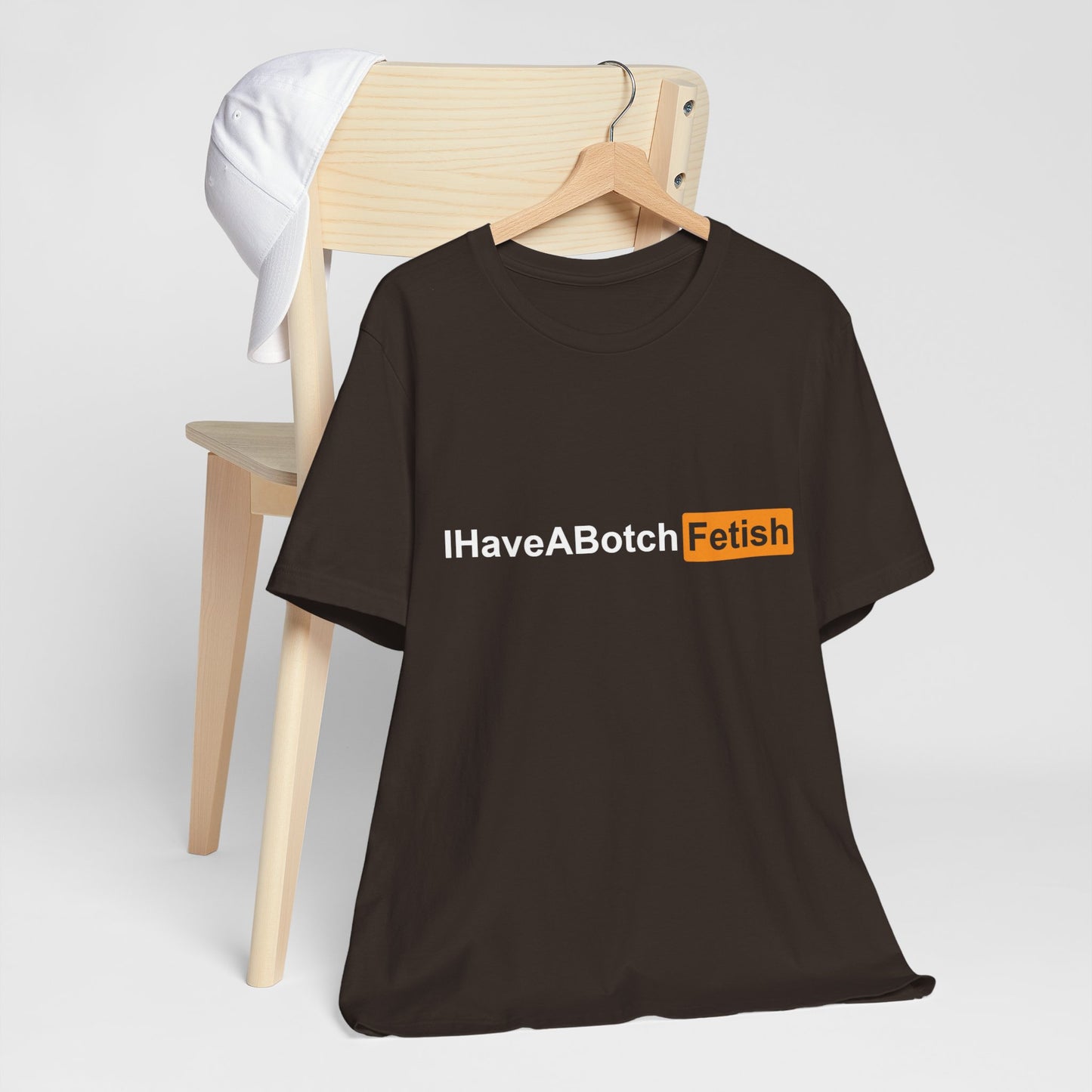 I Have A Botch Fetish Tee