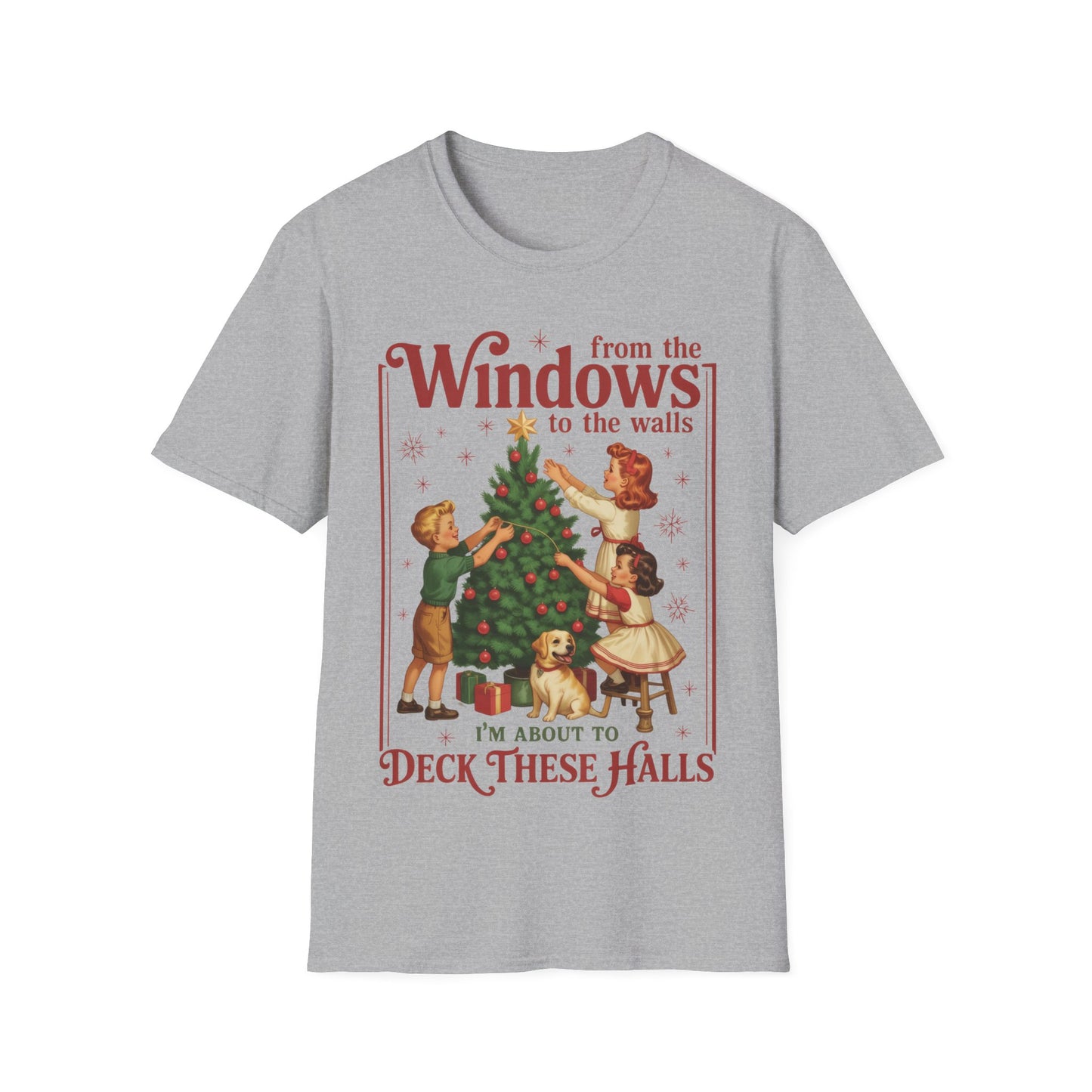From the Windows to the Walls I'm About to Deck These Halls Tee