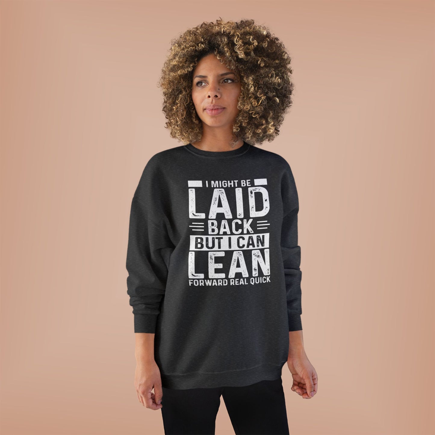 Laid Back But I Can Lean Sweatshirt