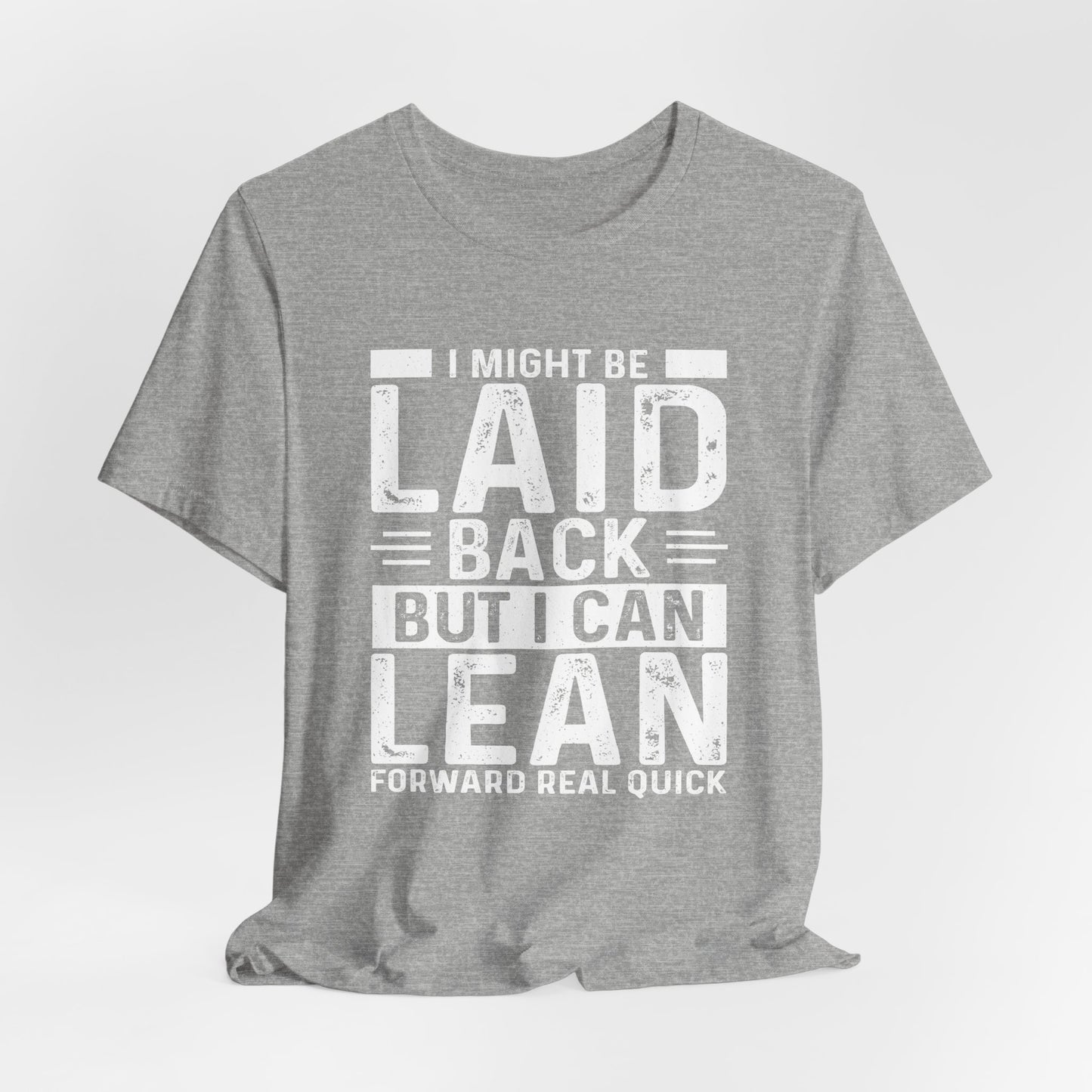 Laid Back But I Can Lean Tee