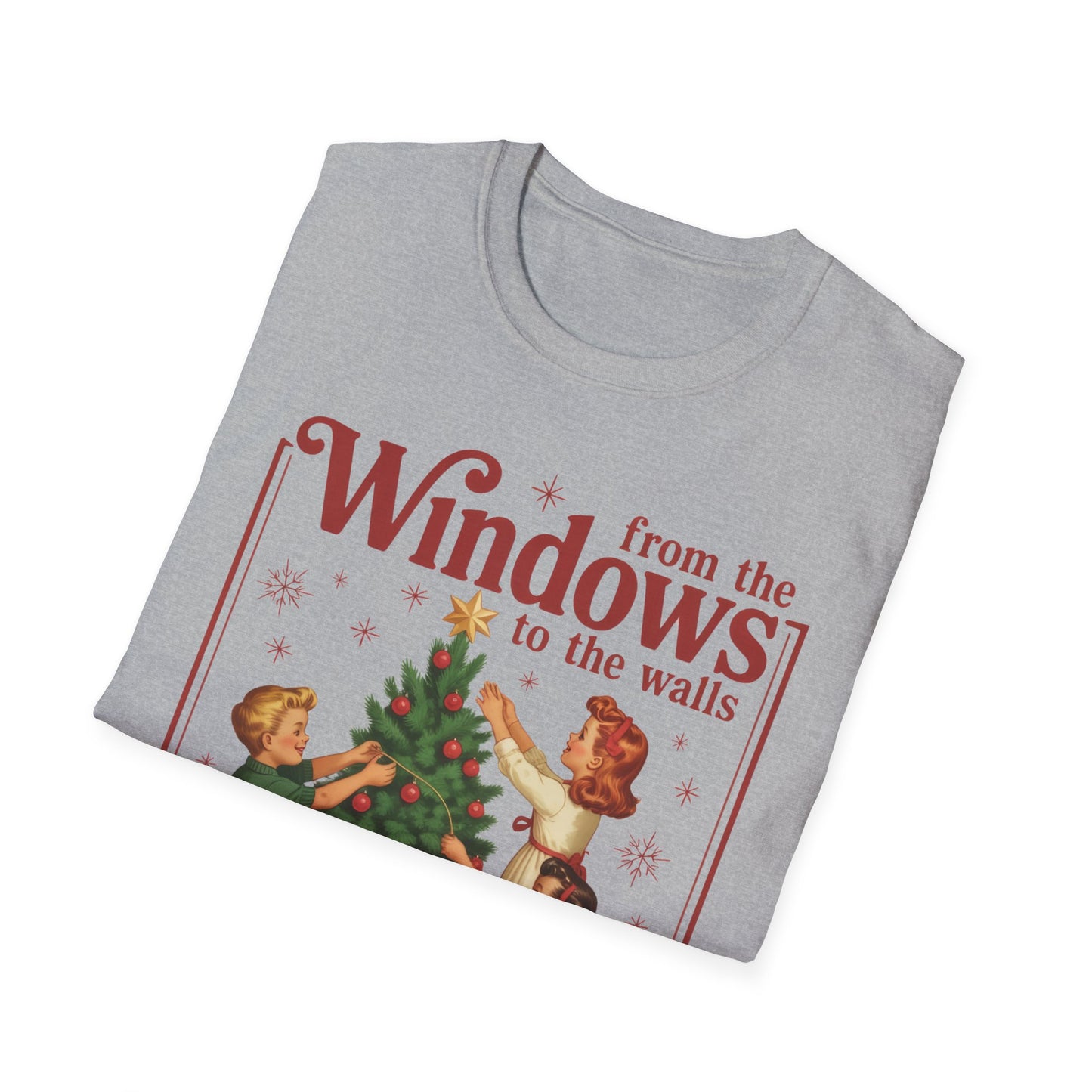 From the Windows to the Walls I'm About to Deck These Halls Tee