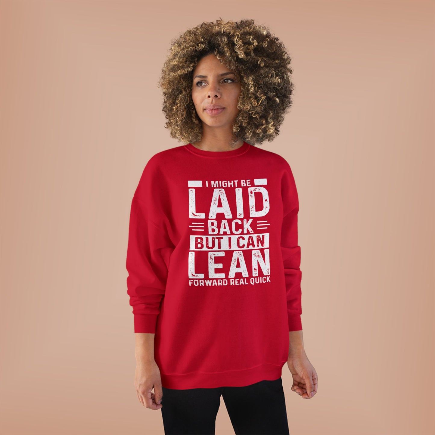Laid Back But I Can Lean Sweatshirt