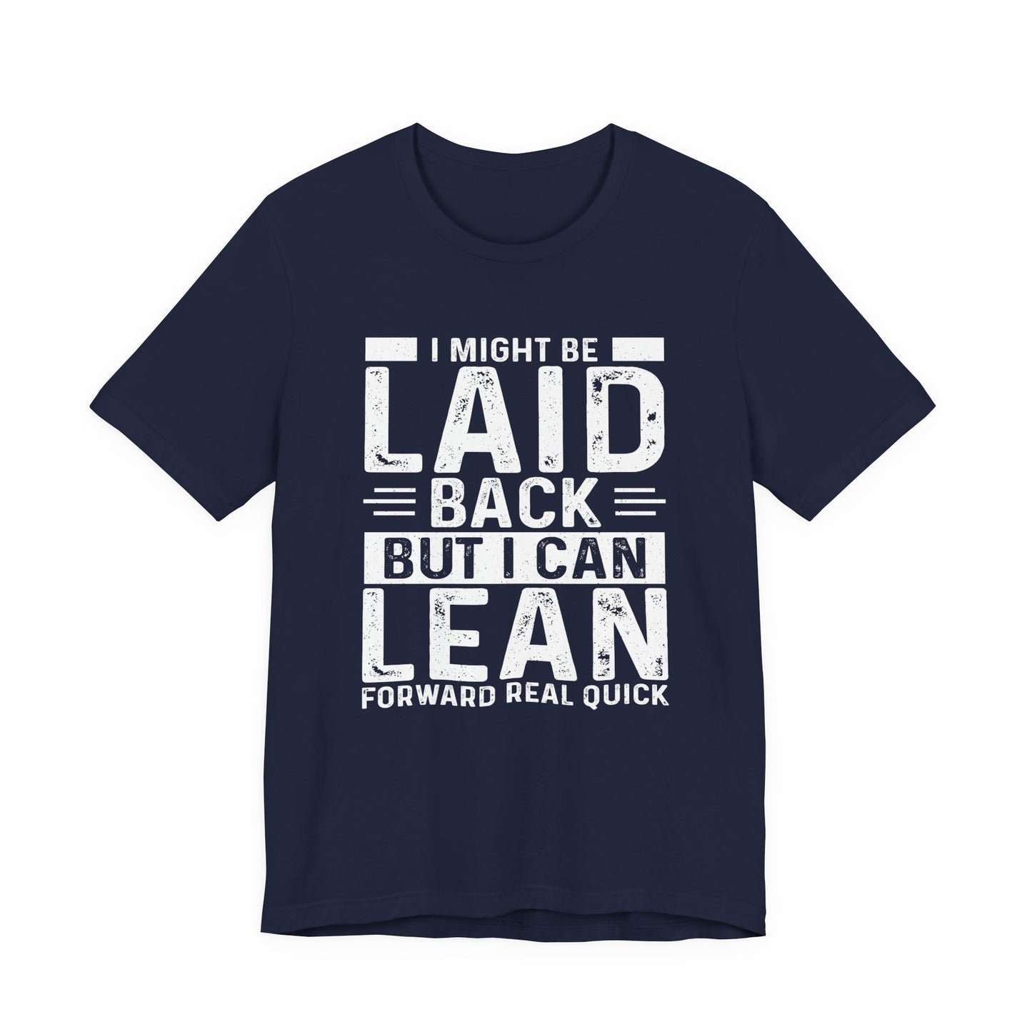 Laid Back But I Can Lean Tee