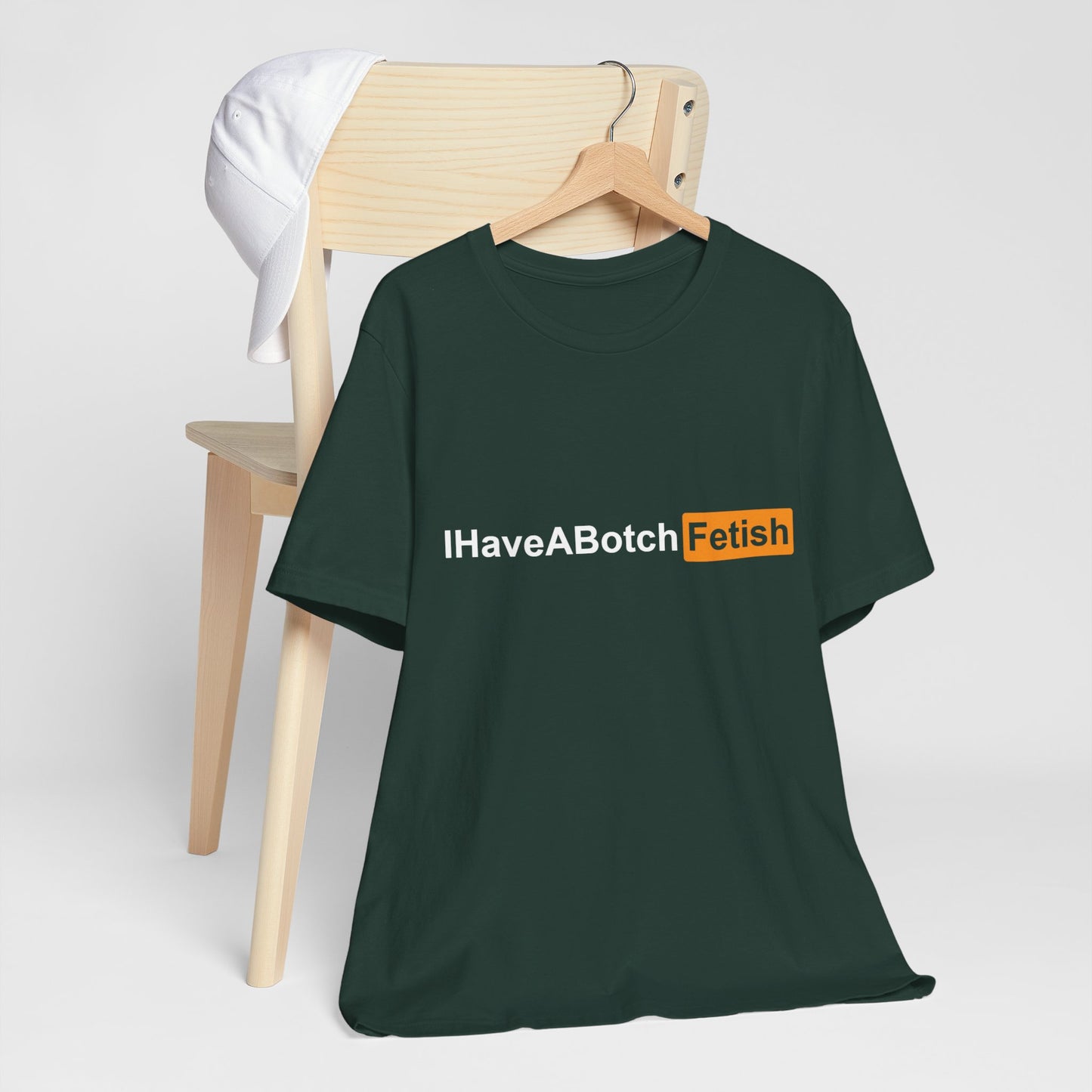 I Have A Botch Fetish Tee
