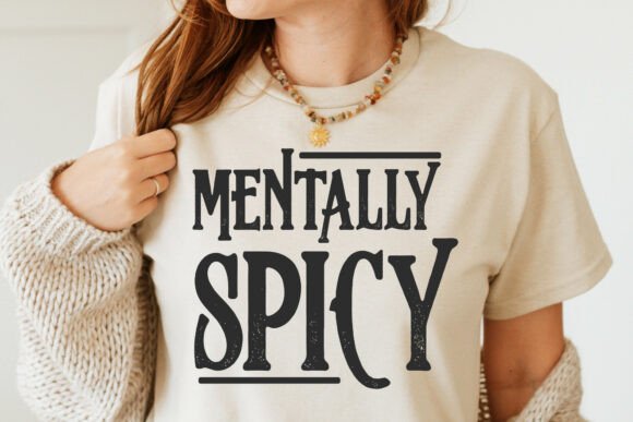 Mentally Spicy | Ready To Press | DTF