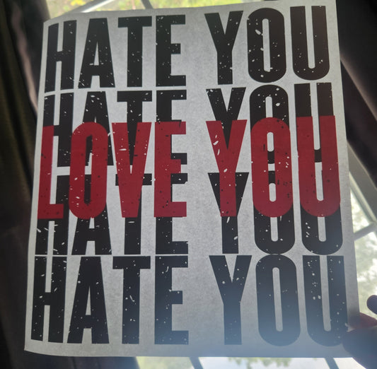 Love You, Hate You | Multicolor | Screenprint Transfer